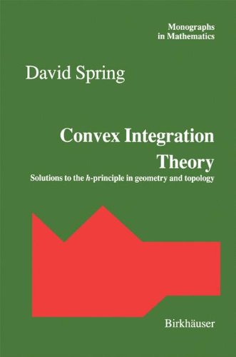 Convex Integration Theory: Solutions to the h-principle in geometry and topology (Monographs in Mathematics)