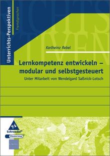 Lernkompetenz entwickeln - modular und selbstgesteuert (Unterrichts-Perspektiven, Band 7)