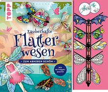 Zauberhafte Flatterwesen. Zum Abheben schön: über 40 fliegende Schmetterlinge, Bienen, Feen und Drachen: Mit 4 Basiskörpern zum Sofort-Losbasteln