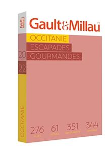 Occitanie : escapades gourmandes : 276 villes, 61 hôtels, 351 restaurants, 344 artisans