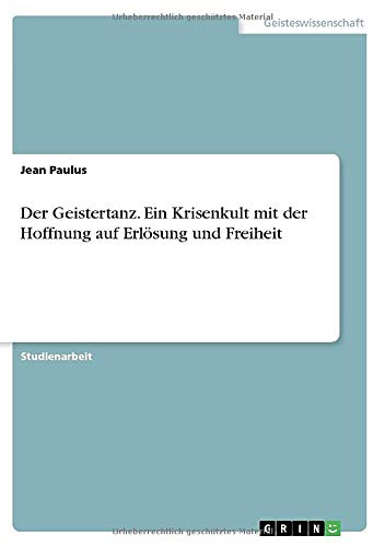 Der Geistertanz. Ein Krisenkult mit der Hoffnung auf Erlösung und Freiheit