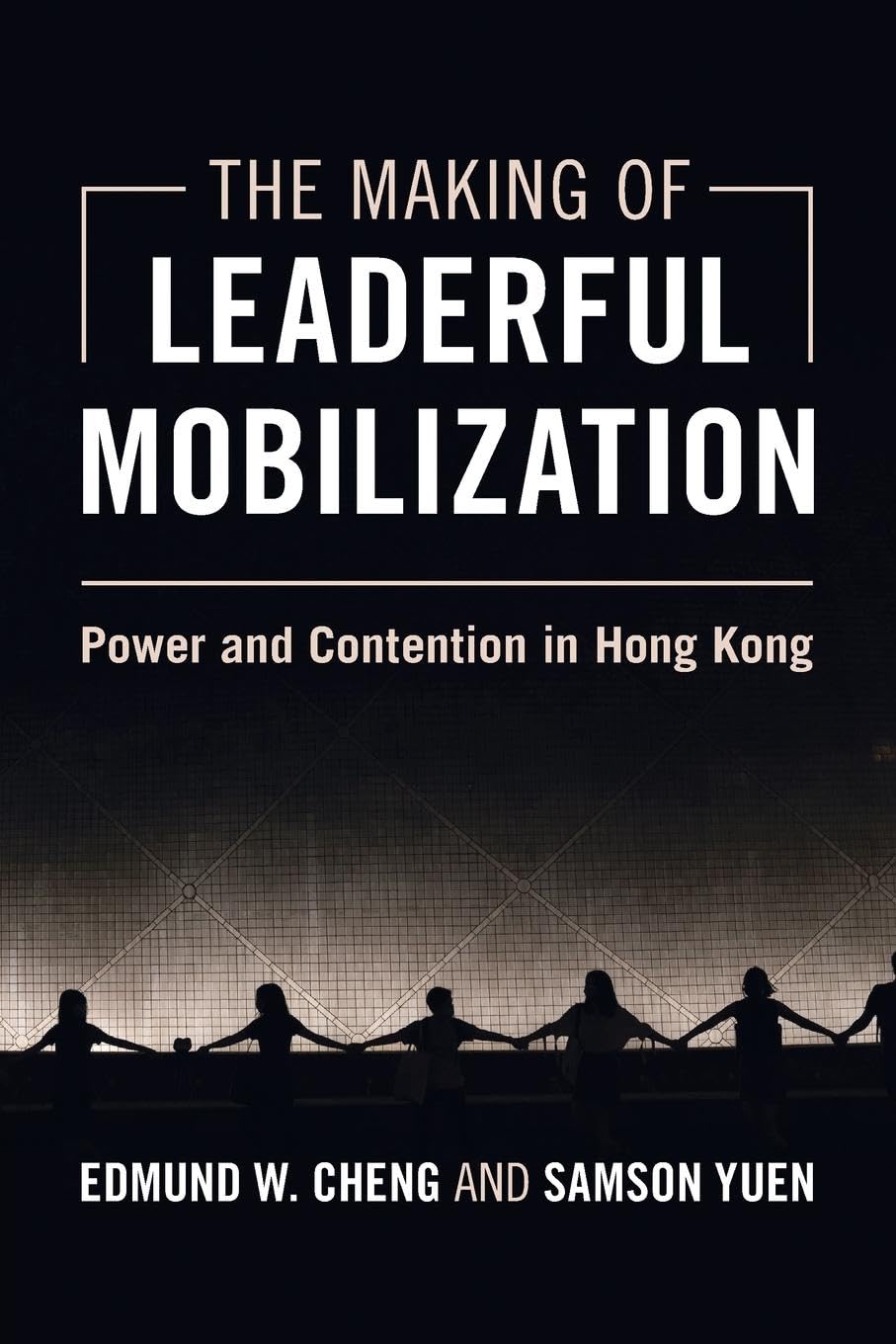 The Making of Leaderful Mobilization: Power and Contention in Hong Kong (Cambridge Studies in Contentious Politics)