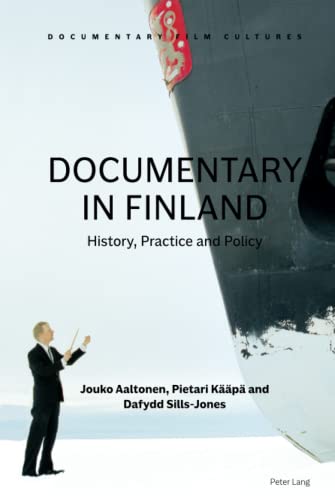 Documentary in Finland: History, Practice and Policy (Documentary Film Cultures, Band 1)