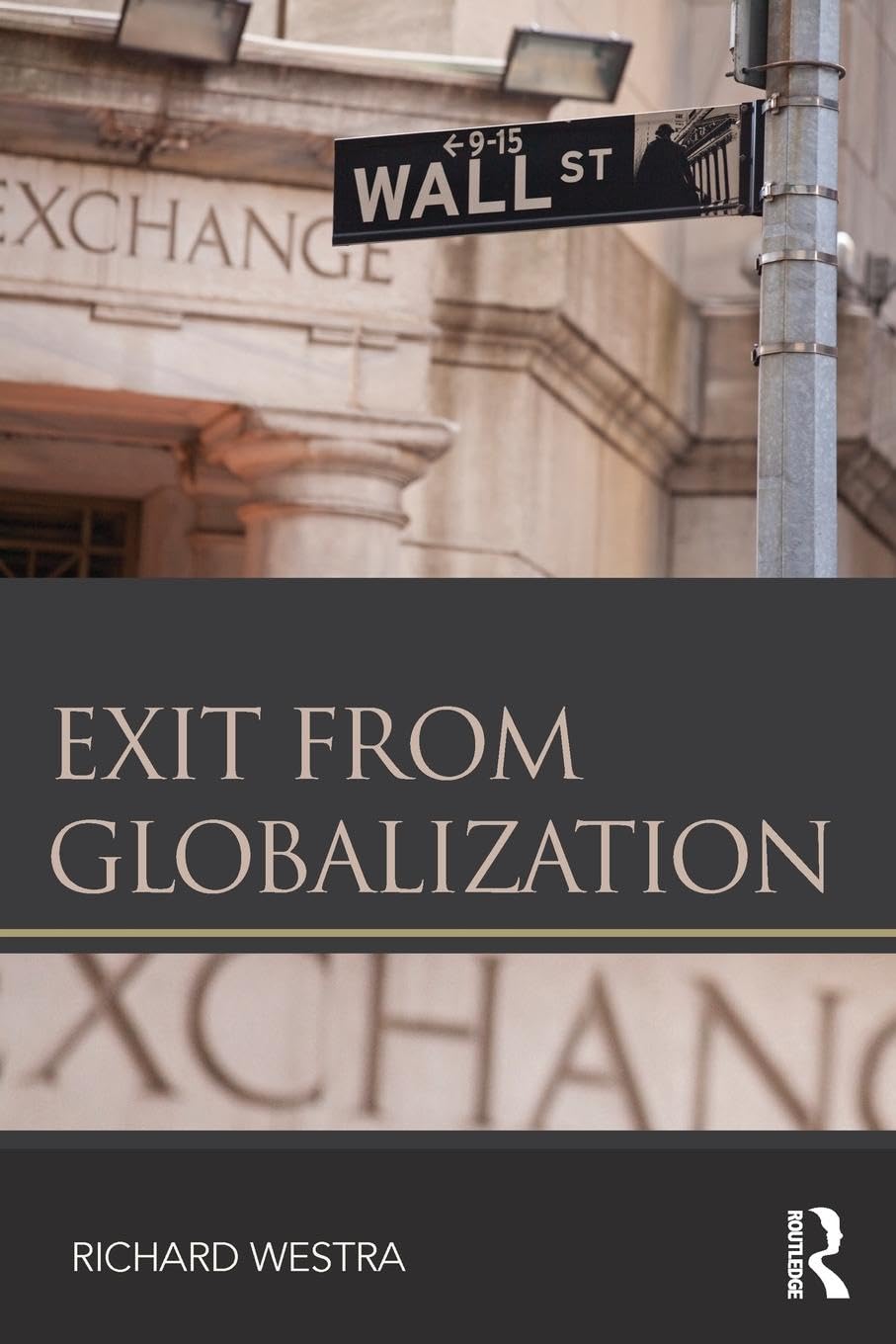 Exit from Globalization (Routledge Frontiers of Political Economy, 193, Band 193)