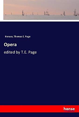 Opera: edited by T.E. Page