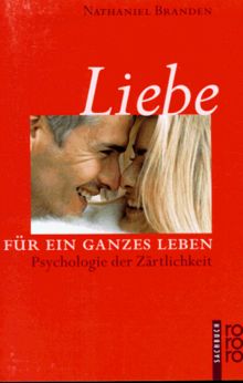 Liebe für ein ganzes Leben. Psychologie der Zärtlichkeit.