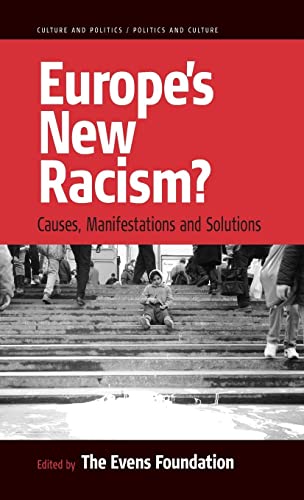 Europe's New Racism: Causes, Manifestations, and Solutions (Culture and Politics/Politics and Culture)