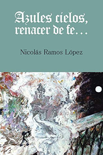 Azules cielos, renacer de fe. . .
