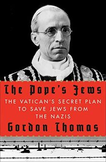 The Pope's Jews: The Vatican's Secret Plan to Save Jews from the Nazis