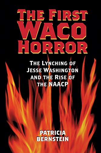 The First Waco Horror: The Lynching of Jesse Washington and the Rise of the NAACP (Centennial Series of the Association of Former Students Texas A & M University (Paperback), Band 101)