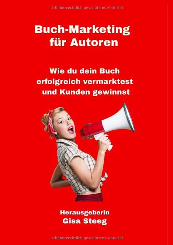 Buch-Marketing für Autoren: Wie du dein Buch erfolgreich vermarktest und Kunden gewinnst