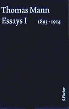 Große kommentierte Frankfurter Ausgabe.: Essays I 1893-1914 (Thomas Mann, Große kommentierte Frankfurter Ausgabe. Werke, Briefe, Tagebücher)