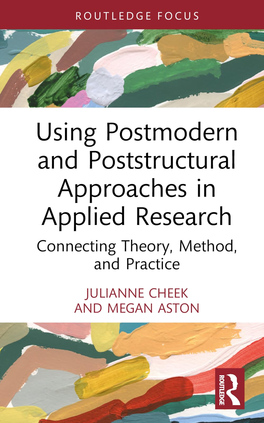 Using Postmodern and Poststructural Approaches in Applied Research: Connecting Theory, Method, and Practice (Developing Qualitative Inquiry)