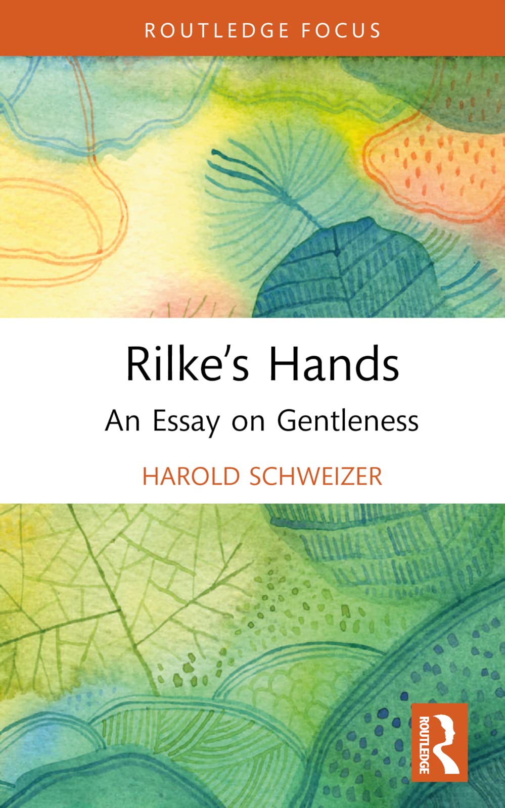 Rilke’s Hands: An Essay on Gentleness (Routledge Focus on Literature)