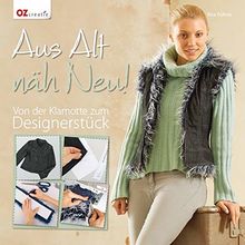 Aus Alt näh Neu: Von der Klamotte zum Designerstück