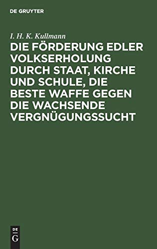 Die Förderung edler Volkserholung durch Staat, Kirche und Schule, die beste Waffe gegen die wachsende Vergnügungssucht: Ein Vortrag gehalten auf der ... Synode des evangelischen Dekants Lautersbach