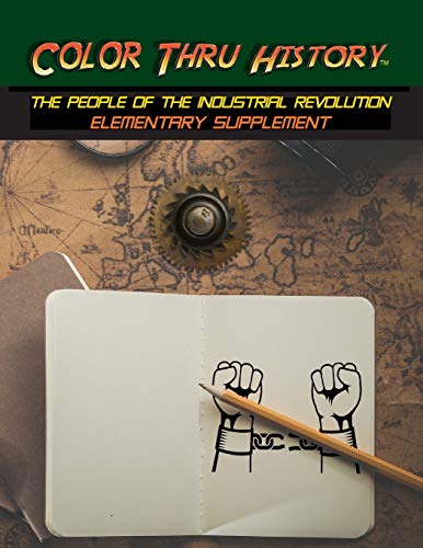 Color Thru History - The People of the Industrial Revolution Elementary Supplement (Cth Elementary Supplement, Band 5)