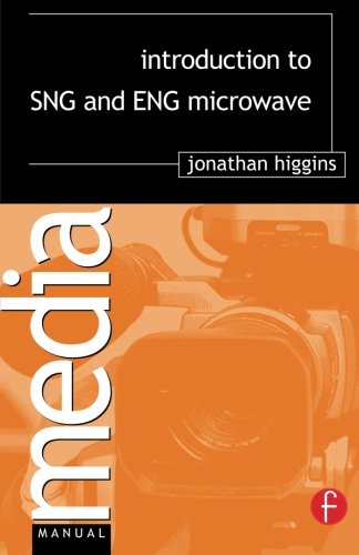 Introduction to SNG and ENG Microwave (Media Manuals)