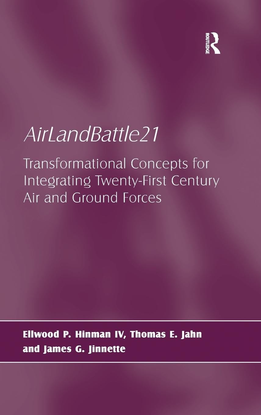 AirLandBattle21: Transformational Concepts for Integrating Twenty-First Century Air and Ground Forces