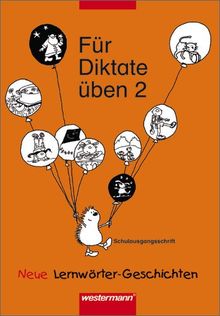 Für Diktate üben - Neu. Neue Lernwörter-Geschichten: Für Diktate üben Neue Lernwörter-Geschichten: Arbeitsheft 2 SAS
