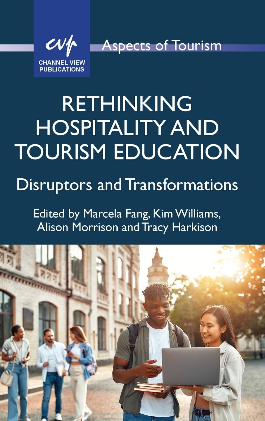 Rethinking Hospitality and Tourism Education: Disruptors and Transformations (Aspects of Tourism)