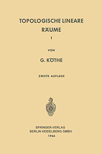 Topologische Lineare Räume I (Grundlehren der mathematischen Wissenschaften, 107, Band 107)