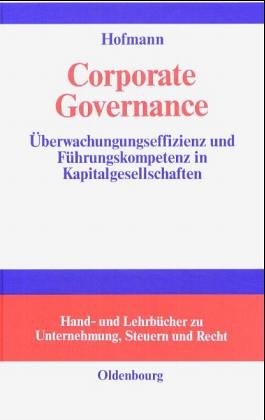 Corporate Governance: Überwachungseffizienz und Führungskompetenz in Kapitalgesellschaften