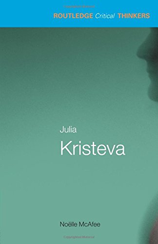 Julia Kristeva: Essential Guides for Literary Studies (Routledge Critical Thinkers)