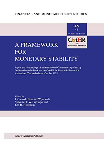 A Framework for Monetary Stability: Papers and Proceedings of an International Conference organised by De Nederlandsche Bank and the CentER for ... and Monetary Policy Studies, 27, Band 27)
