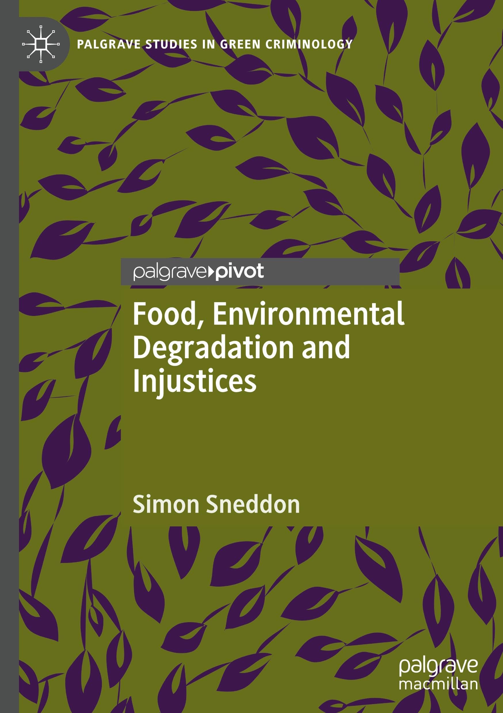 Food, Environmental Degradation and Injustices: How the Way We Eat Will Destroy Us (Palgrave Studies in Green Criminology)
