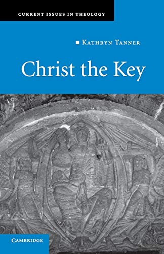 Kathryn Tanner Christ The Key (Current Issues In Theology, Band 7)