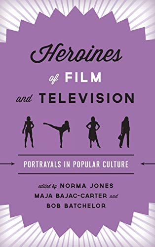 Heroines of Film and Television: Portrayals in Popular Culture