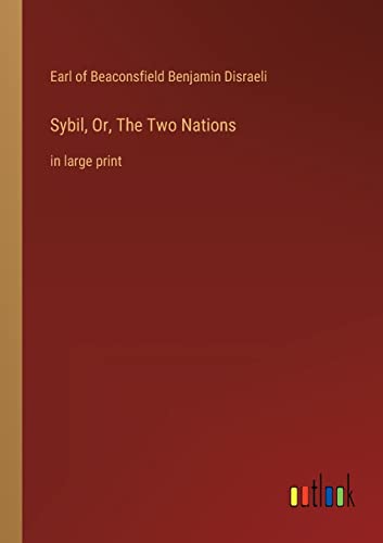 Sybil, Or, The Two Nations: in large print