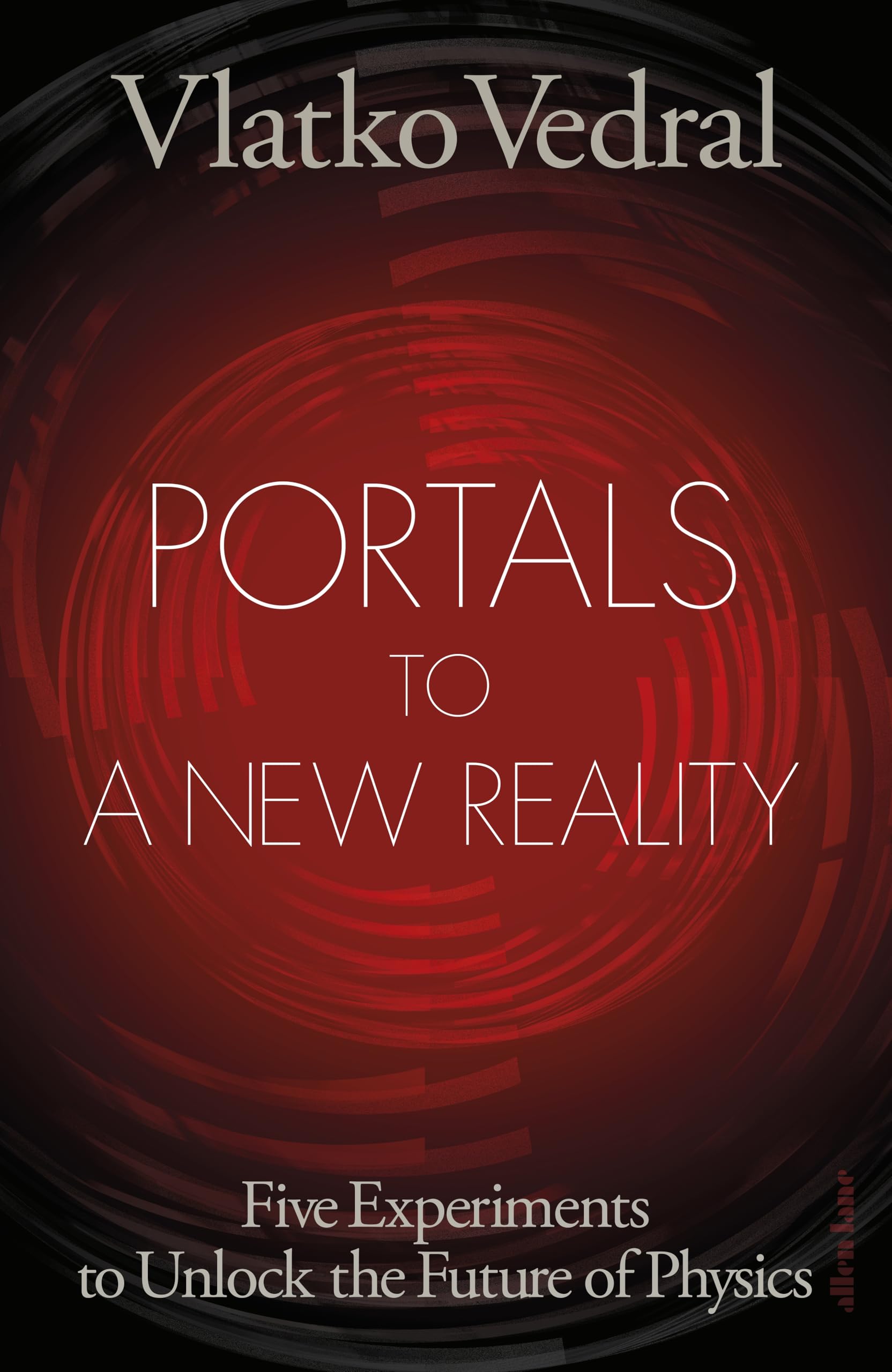 Vlatko Vedral Portals To A New Reality, Five Experiments To Unlock The Future Of Physics
