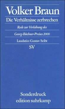 Die Verhältnisse zerbrechen: Rede zur Verleihung des Georg-Büchner-Preises 2000. Mit der Laudatio von Gustav Seibt (edition suhrkamp)
