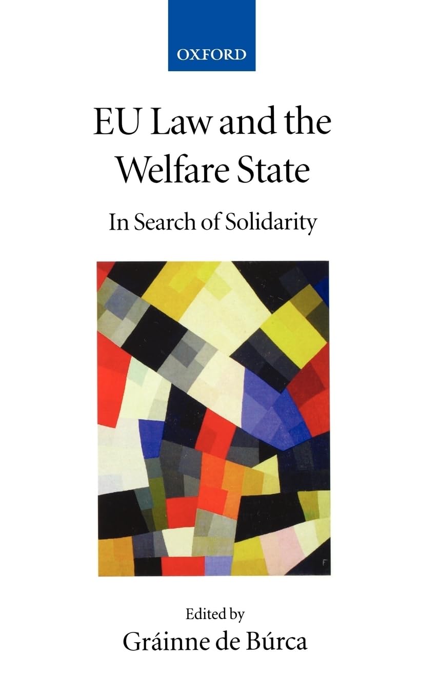 Eu Law and the Welfare State: In Search of Solidarity (Collected Courses of the Academy of European Law)