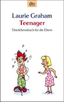 Teenager. Überlebensbuch für die Eltern