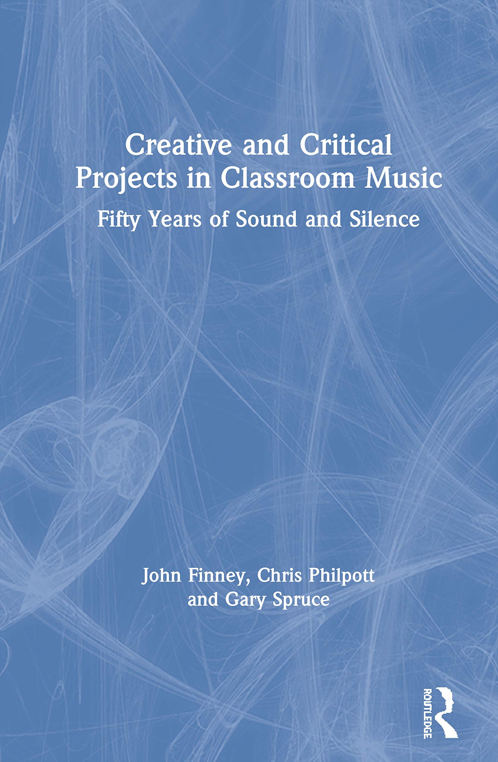 Creative and Critical Projects in Classroom Music: Fifty Years of Sound and Silence