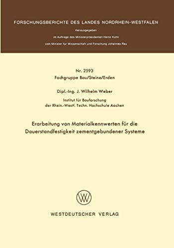 Erarbeitung von Materialkennwerten für die Dauerstandfestigkeit Zementgebundener Systeme (Forschungsberichte des Landes Nordrhein-Westfalen / ... Landes Nordrhein-Westfalen, 2593, Band 2593)