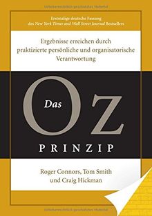 Das Oz-Prinzip: Ergebnisse erreichen durch praktizierte persönliche und organisatorische Verantwortung