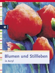 Blumen und Stillleben in Acryl