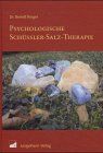 Psychologische Schüssler-Salz-Therapie. Biochemische Wahl der Mittel nach seelischen Gesichtspunkten