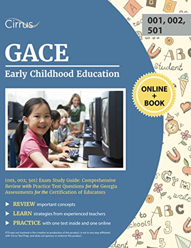 GACE Early Childhood Education (001, 002; 501) Exam Study Guide: Comprehensive Review with Practice Test Questions for the Georgia Assessments for the Certification of Educators