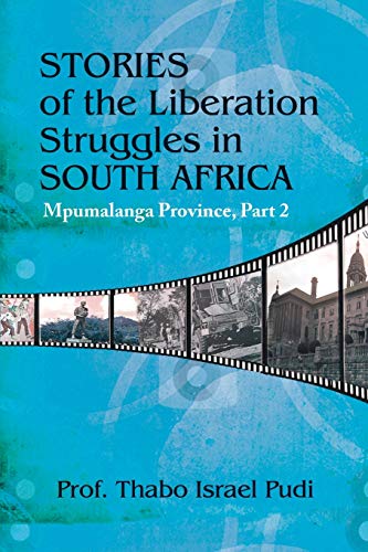 Stories of the Liberation Struggles in South Africa: Mpumalanga Province, Part II