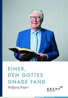 Einer, den Gottes Gnade fand: Ein Pastorenleben und seine unerwartete Wende