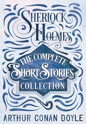 Sherlock Holmes - The Complete Short Stories Collection