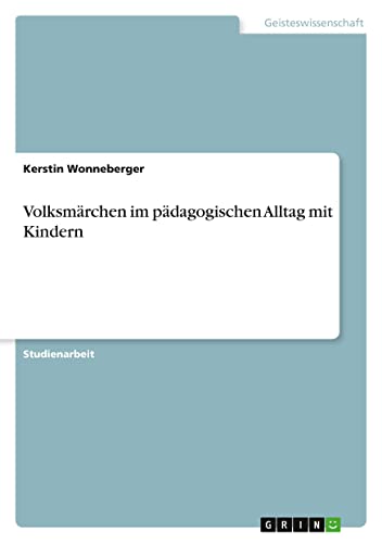 Volksmärchen im pädagogischen Alltag mit Kindern