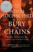 Adam Hochschild Bury The Chains, Prophets And Rebels In The Fight To Free An Empire's Slaves