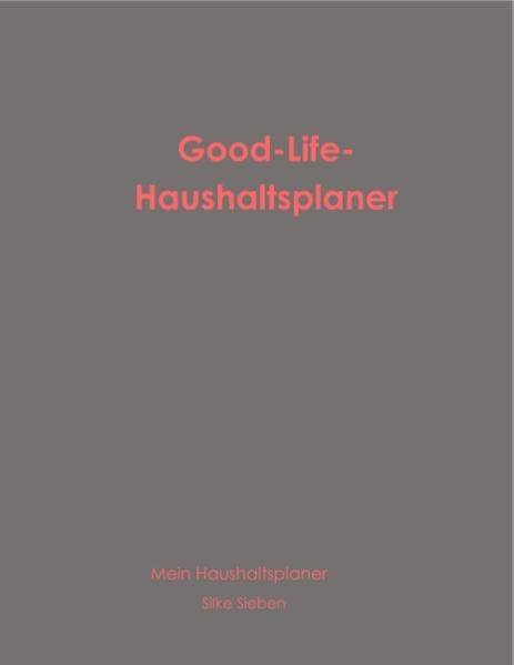 Good-Life-Haushaltsplaner: Mein Haushaltsplaner (Der Good-Life-Planer)