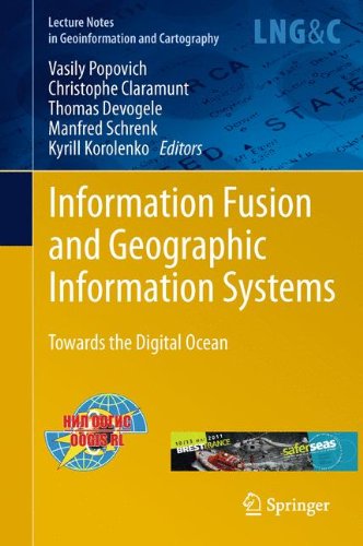 Information Fusion and Geographic Information Systems: Towards the Digital Ocean (Lecture Notes in Geoinformation and Cartography)